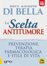 La scelta antitumore. Prevenzione, terapia farmacologica e stile di vita - Librerie.coop