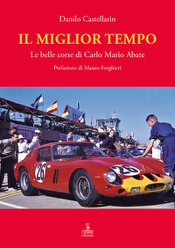 Il miglior tempo. Le belle corse di Carlo Mario Abate - Librerie.coop Il miglior tempo. Le belle corse di Carlo Mario Abate - Librerie.coop