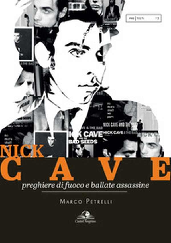 Nick Cave. Preghiere di fuoco e ballate assassine - Librerie.coop Nick Cave. Preghiere di fuoco e ballate assassine - Librerie.coop