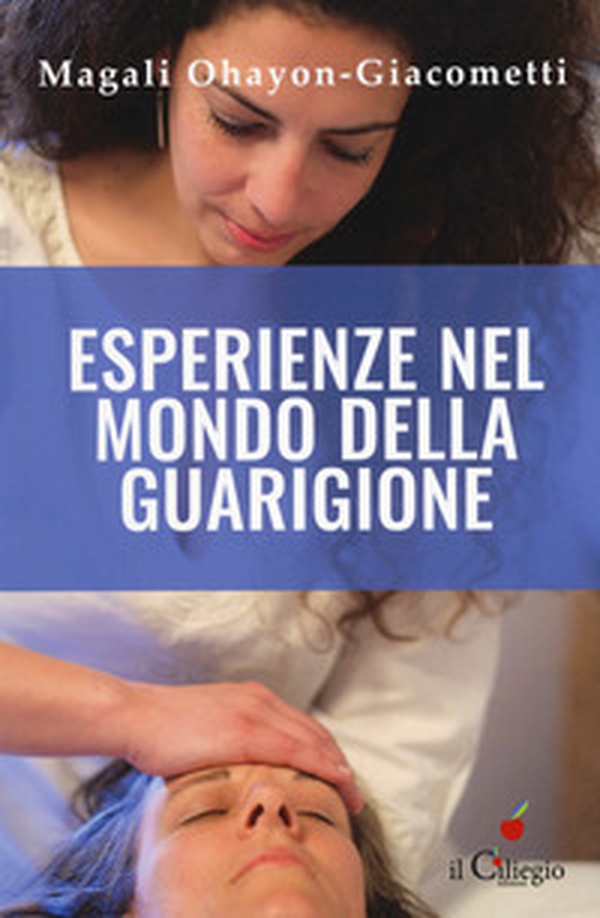 Esperienze nel mondo della guarigione - Librerie.coop Esperienze nel mondo della guarigione - Librerie.coop