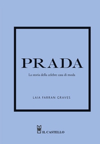 Prada. La storia della celebre casa di moda - Librerie.coop Prada. La storia della celebre casa di moda - Librerie.coop
