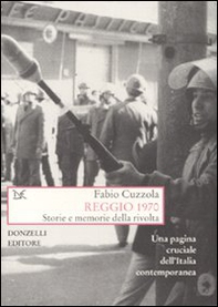 Reggio 1970. Storie e memorie della rivolta - Librerie.coop