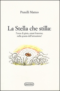 La stella che stilla: l'eros di gioia, estasi fraterna; nella grazia dell'attrazione! - Librerie.coop