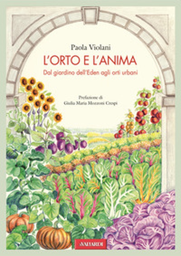 L'orto e l'anima. Dal giardino dell'Eden agli orti urbani - Librerie.coop L'orto e l'anima. Dal giardino dell'Eden agli orti urbani - Librerie.coop