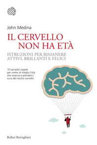 Il cervello non ha età. Istruzioni per rimanere attivi, brillanti e felici - Librerie.coop Il cervello non ha età. Istruzioni per rimanere attivi, brillanti e felici - Librerie.coop