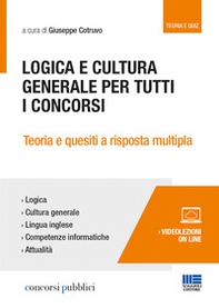 Logica e cultura generale per tutti i concorsi. Teoria e quesiti a risposta multipla - Librerie.coop