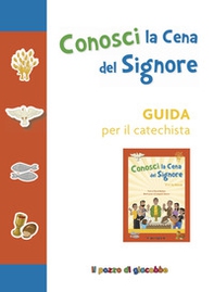 Conosci la cena del Signore. Guida per il catechista - Librerie.coop
