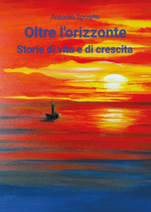 Oltre l'orizzonte. Storie di vita e di crescita - Librerie.coop Oltre l'orizzonte. Storie di vita e di crescita - Librerie.coop