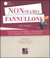 Non siamo fannulloni. 100 ritratti di pubblici dipendenti che onorano l'amministrazione - Librerie.coop