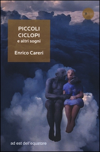 Piccoli ciclopi e altri sogni - Librerie.coop Piccoli ciclopi e altri sogni - Librerie.coop