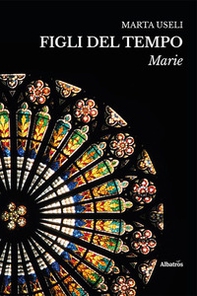 Figli del tempo. Marie - Librerie.coop