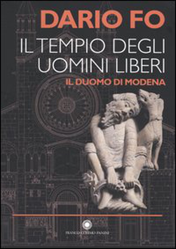Il tempio degli uomini liberi. Il duomo di Modena - Librerie.coop Il tempio degli uomini liberi. Il duomo di Modena - Librerie.coop