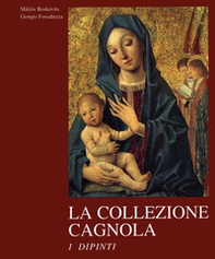 La collezione Cagnola. I dipinti dal XIII al XIX secolo - Librerie.coop