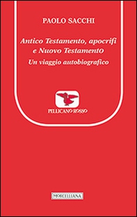 Antico Testamento, apocrifi e Nuovo Testamento. Un viaggio autobiografico - Librerie.coop
