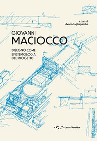 Giovanni Maciocco. Disegno come epistemologia del progetto - Librerie.coop