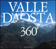 Valle d'Aosta 360°. Ediz. italiana, francese e inglese - Librerie.coop