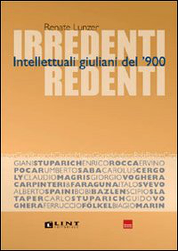 Irredenti redenti. Intellettuali giuliani del '900 - Librerie.coop Irredenti redenti. Intellettuali giuliani del '900 - Librerie.coop