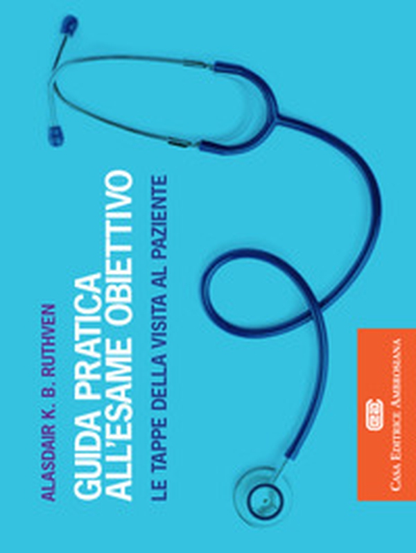 Guida pratica all'esame obiettivo. Le tappe della visita al paziente - Librerie.coop Guida pratica all'esame obiettivo. Le tappe della visita al paziente - Librerie.coop