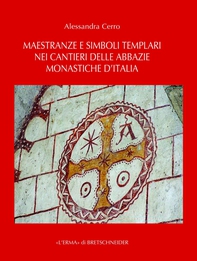Maestranze e simboli templari nei cantieri delle abbazie monastiche d'Italia - Librerie.coop