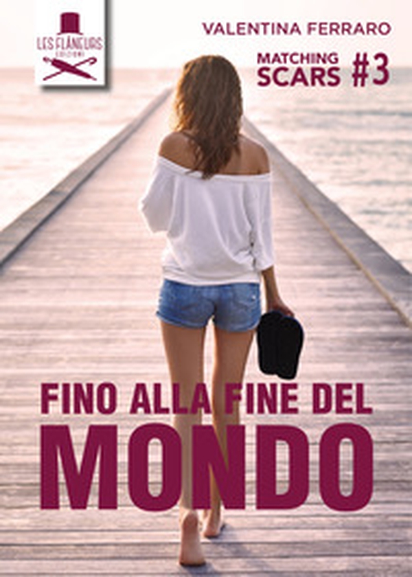 Fino alla fine del mondo. Matching Scars - Vol. 3 - Librerie.coop Fino alla fine del mondo. Matching Scars - Vol. 3 - Librerie.coop