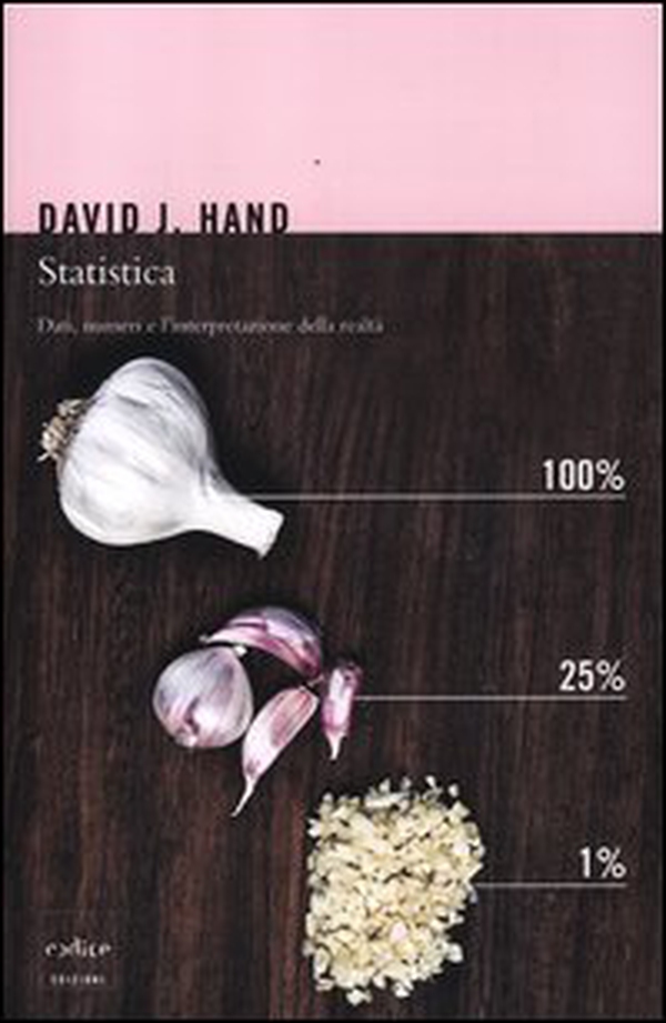 Statistica. Dati, numeri e l'interpretazione della realtà - Librerie.coop Statistica. Dati, numeri e l'interpretazione della realtà - Librerie.coop