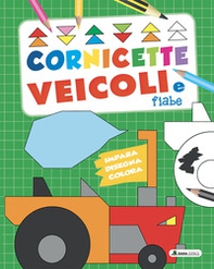 Cornicette veicoli e fiabe. Cornicette semplici - Librerie.coop Cornicette veicoli e fiabe. Cornicette semplici - Librerie.coop