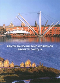 Renzo Piano Building Workshop. Progetti d'acqua. Ediz. italiana e inglese - Librerie.coop