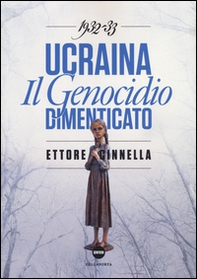 Ucraina. Il genocidio dimenticato (1932-1933) - Librerie.coop