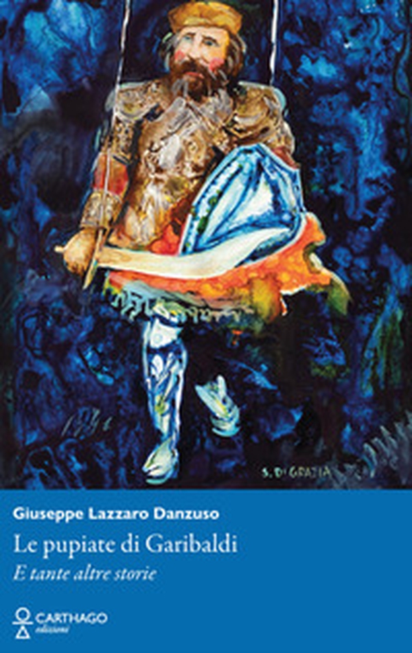 Le pupiate di Garibaldi. E tante altre storie - Librerie.coop Le pupiate di Garibaldi. E tante altre storie - Librerie.coop