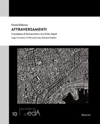 Attraversamenti. Il complesso di Donnaromita e vico Orilia, Napoli - Librerie.coop