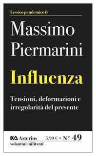 Influenza. Tensioni, deformazioni e irregolarità del presente - Librerie.coop Influenza. Tensioni, deformazioni e irregolarità del presente - Librerie.coop