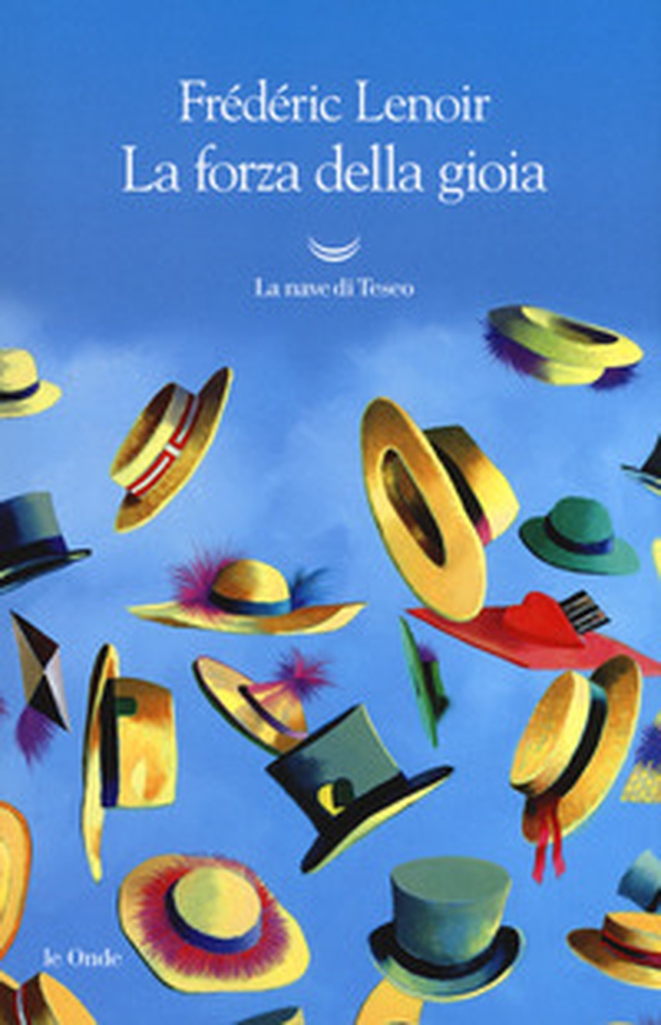 La forza della gioia - Librerie.coop La forza della gioia - Librerie.coop