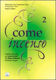 Come incenso... Preghiere dei fedeli per i giorni feriali del tempo ordinario dell'anno liturgico - Vol. 2 - Librerie.coop