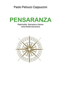 Pensaranza. Razionalità, speranza e azione nella modernità tardiva - Librerie.coop