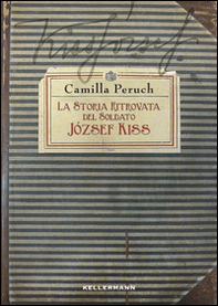 La storia ritrovata del soldato Jòzsef Kiss - Librerie.coop