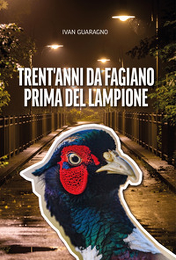 Trent'anni da fagiano prima del lampione - Librerie.coop Trent'anni da fagiano prima del lampione - Librerie.coop