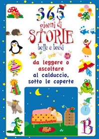 365 giorni di storie belle e brevi da leggere o ascoltare al calduccio, sotto le coperte - Librerie.coop