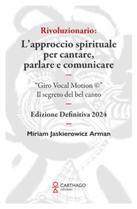 Rivoluzionario. L'approccio spirituale per cantare, parlare e comunicare. "Giro Vocal Motion ©". Il segreto del bel canto - Librerie.coop Rivoluzionario. L'approccio spirituale per cantare, parlare e comunicare. "Giro Vocal Motion ©". Il segreto del bel canto - Librerie.coop
