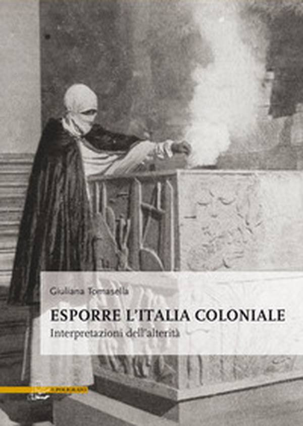 Esporre l'Italia coloniale. Interpretazioni dell'alterità - Librerie.coop Esporre l'Italia coloniale. Interpretazioni dell'alterità - Librerie.coop