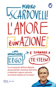 L'amore è un'azione. Come abbandonare l'ego e tornare a te stesso - Librerie.coop L'amore è un'azione. Come abbandonare l'ego e tornare a te stesso - Librerie.coop
