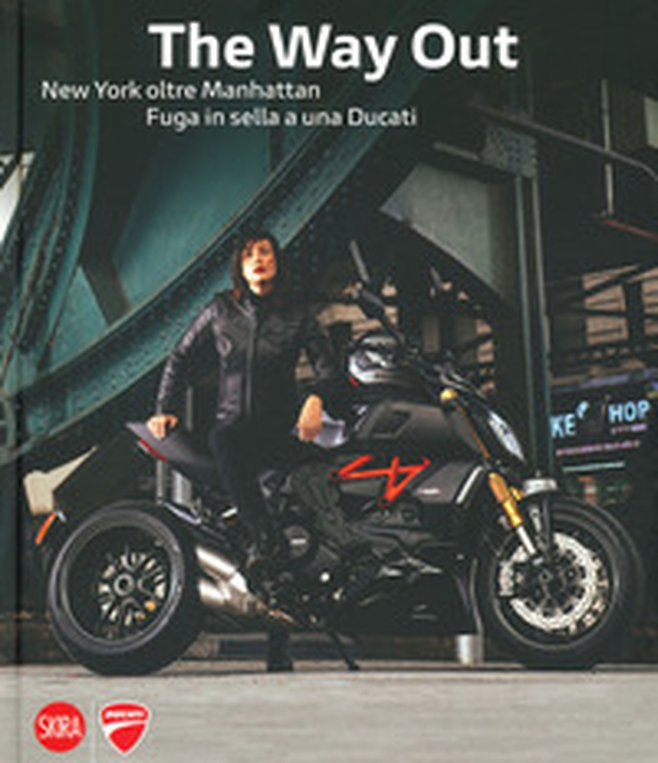 The way out. New york oltre Manhattan. Fuga in sella a una Ducati - Librerie.coop The way out. New york oltre Manhattan. Fuga in sella a una Ducati - Librerie.coop