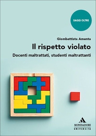 Il rispetto violato. Docenti maltrattati, studenti maltrattanti - Librerie.coop Il rispetto violato. Docenti maltrattati, studenti maltrattanti - Librerie.coop