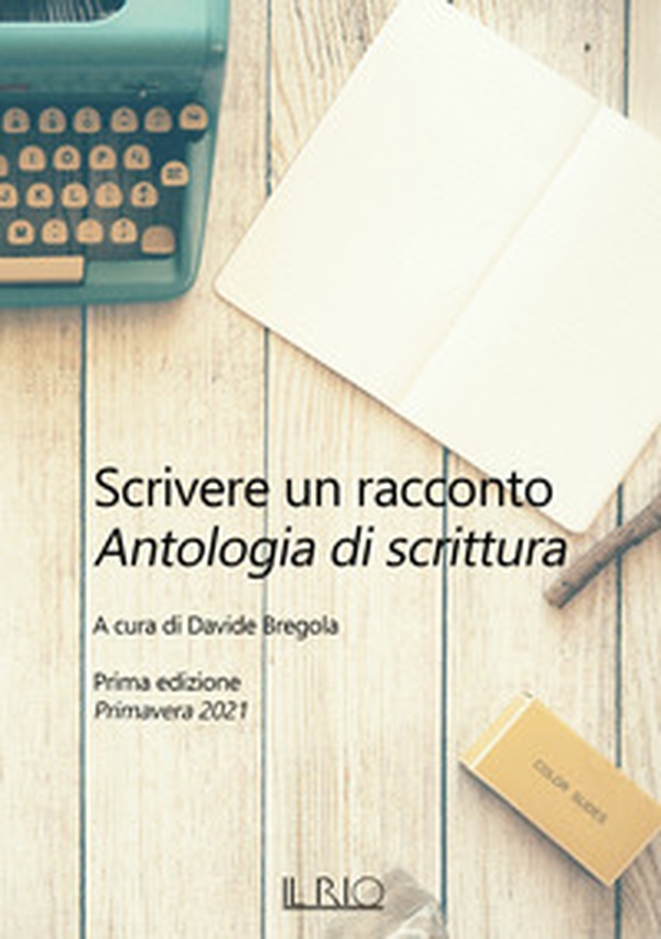 Scrivere un racconto. Prima edizione. Primavera 2021 - Librerie.coop Scrivere un racconto. Prima edizione. Primavera 2021 - Librerie.coop