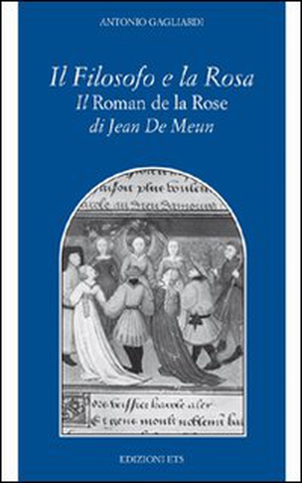 Il filosofo e la rosa. Il Roman de la rose di Jean de Meun - Librerie.coop Il filosofo e la rosa. Il Roman de la rose di Jean de Meun - Librerie.coop