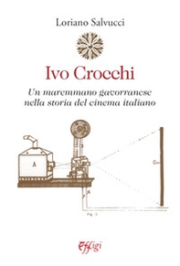 Ivo Crocchi. Un maremmano gavorranese nella storia del cinema italiano - Librerie.coop Ivo Crocchi. Un maremmano gavorranese nella storia del cinema italiano - Librerie.coop