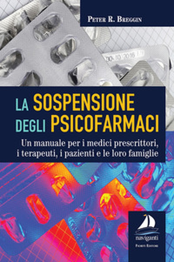 La sospensione degli psicofarmaci. Un manuale per i medici prescrittori, i terapeuti, i pazienti e le loro famiglie - Librerie.coop La sospensione degli psicofarmaci. Un manuale per i medici prescrittori, i terapeuti, i pazienti e le loro famiglie - Librerie.coop