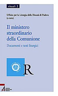 Il ministero straordinario della comunione. Documenti e testi liturgici - Librerie.coop