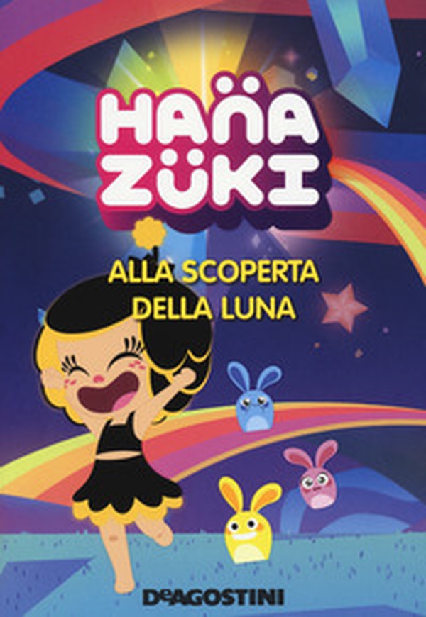 Alla scoperta della luna. Hanazuki - Librerie.coop Alla scoperta della luna. Hanazuki - Librerie.coop