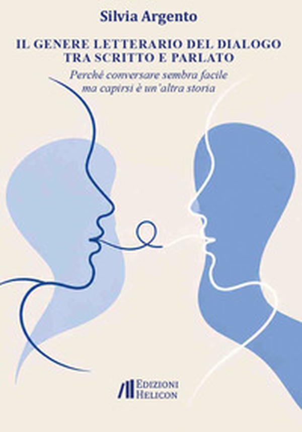 Il genere letterario del dialogo tra scritto e parlato. Perché conversare sembra facile ma capirsi è un'altra cosa - Librerie.coop