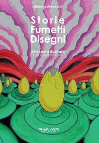 Storie fumetti disegni. Riflessioni illustrate in un viaggio temporale - Librerie.coop Storie fumetti disegni. Riflessioni illustrate in un viaggio temporale - Librerie.coop